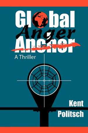 Global Anger de Kent Politsch