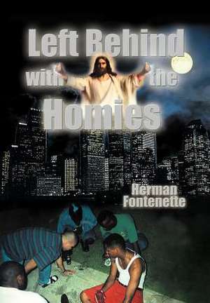 Left Behind with the Homies de Herman Fontenette