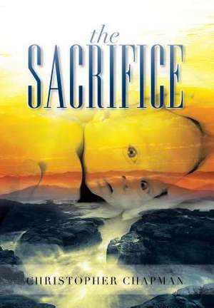 The Sacrifice de Christopher Chapman