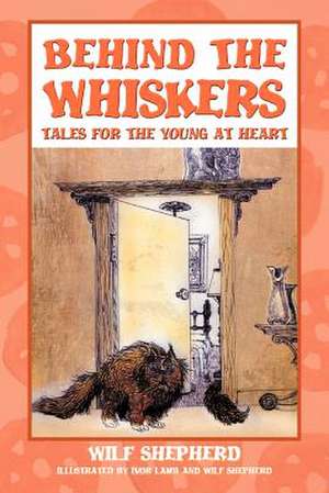 Behind The Whiskers de Wilf Shepherd