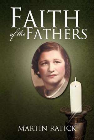 Faith of the Fathers de Martin Ratick