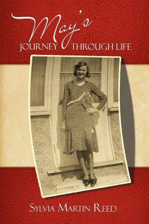 May's Journey Through Life de Sylvia Martin Reed