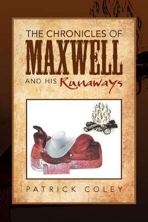 The Chronicles of Maxwell and His Runaways de Patrick Coley