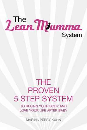 The Lean Mumma System de Marina Perry-Kuhn