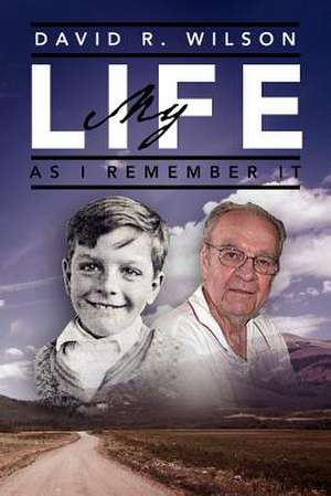 My Life - As I Remember It de David R. Wilson