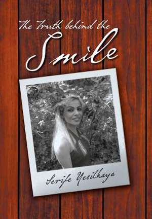 The Truth Behind the Smile de Serife Yesilkaya