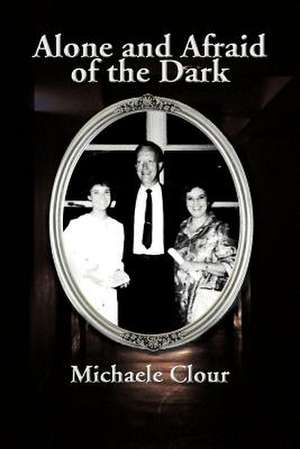 Alone and Afraid of the Dark de Michaele Clour