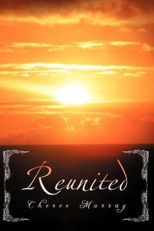 Reunited de Cheree Murray