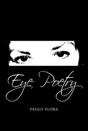 Eye Poetry de Peggy Flora