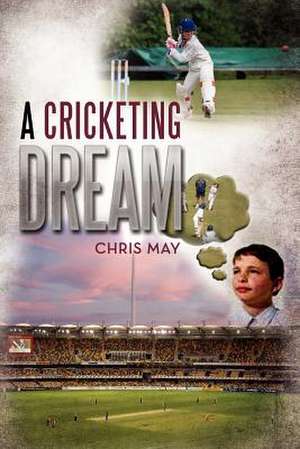 A Cricketing Dream de Chris May