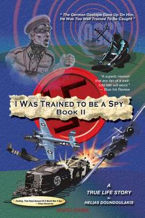 I Was Trained to Be a Spy Book II de Helias Doundoulakis