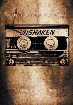 Unshaken de D. A. Bourne