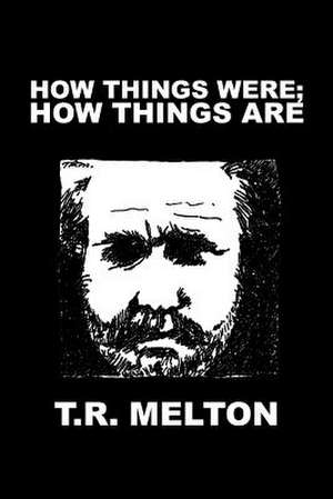 How Things Were; How Things Are de T. R. Melton