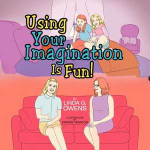 Using Your Imagination de Linda G Owens