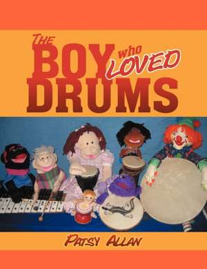 The Boy Who Loved Drums de Patsy Allan