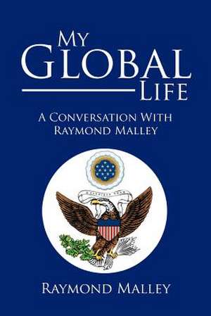 My Global Life de Raymond Malley