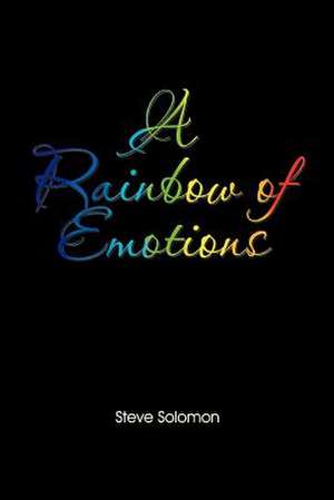 A Rainbow of emotions de Steve Solomon