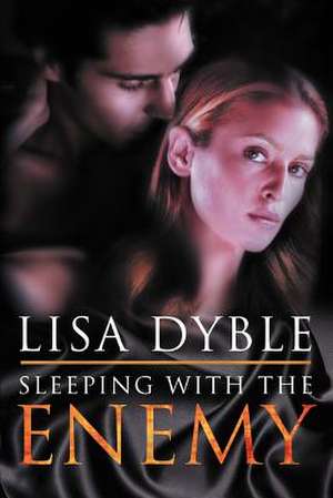 Sleeping with the Enemy de Lisa Dyble