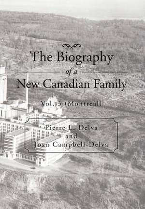 The Biography of a New Canadian Family de Pierre L. Delva