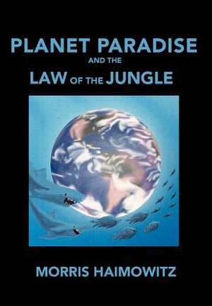 Haimowitz, M: Planet Paradise and the Law of the Jungle