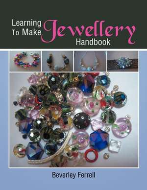 Learning to make Jewellery Handbook de Beverley Ferrell