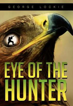 Eye of the Hunter de George Lockie