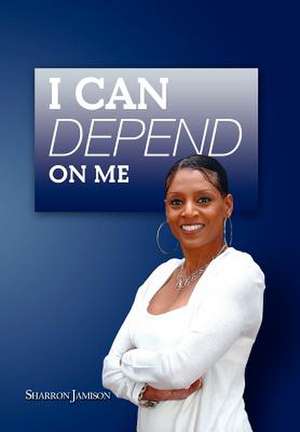 I Can Depend on Me de Sharron Jamison