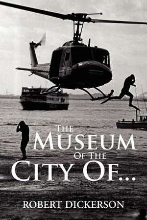 The Museum of the City Of... de Robert Dickerson