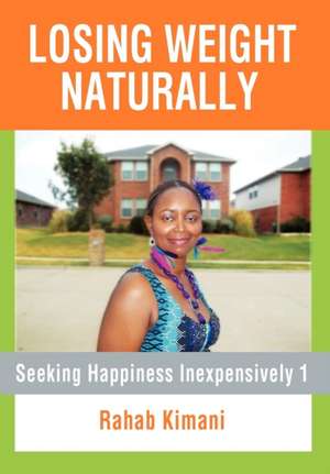 Losing Weight Naturally de Rahab Kimani