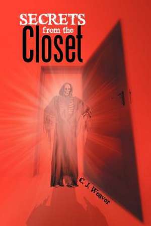 Secrets from the Closet de C. J. Weaver