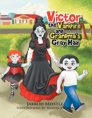 Victor the Vampire and Grandma's Gray Hair de Jarrod Meistle