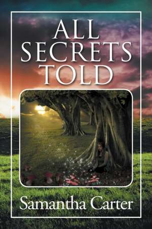 All Secrets Told de Samantha Carter