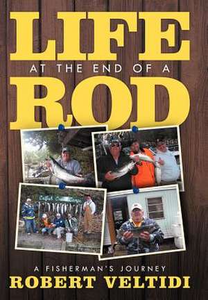 Life at the End of a Rod de Robert Veltidi