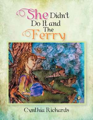 She Didn't Do It and The Ferry de Cynthia Richards