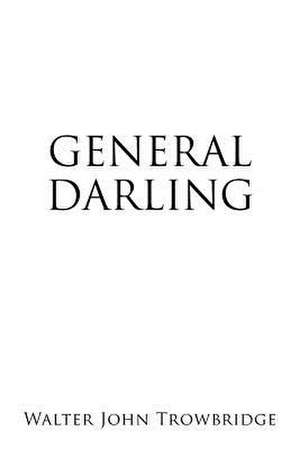 General Darling de Walter John Trowbridge