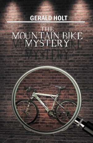 The Mountain Bike Mystery de Gerald Holt