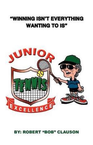 Junior Tennis Excellence de Bob Clauson