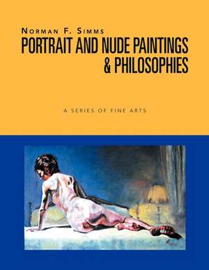 Norman F. Simms Portrait, Nude Paintings, & Philosophies de Norman F. Simms