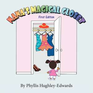 Nana's Magical Closet de Phyllis Hughley-Edwards