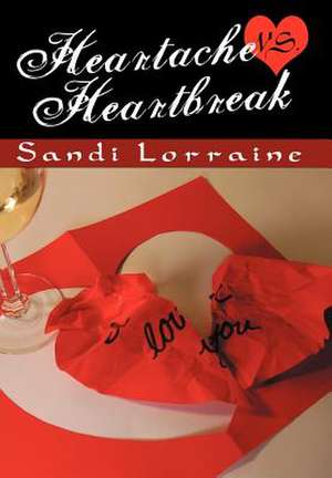 Heartache vs. Heartbreak de Sandi Lorraine