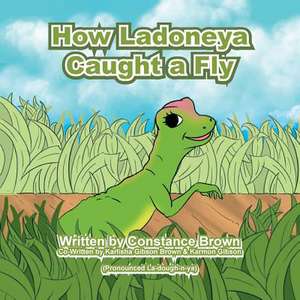 How Ladoneya Caught a Fly de Constance Brown