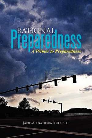 Rational Preparedness de Jane-Alexandra Krehbiel