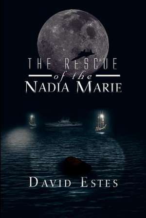 The Rescue of the Nadia Marie de David Estes