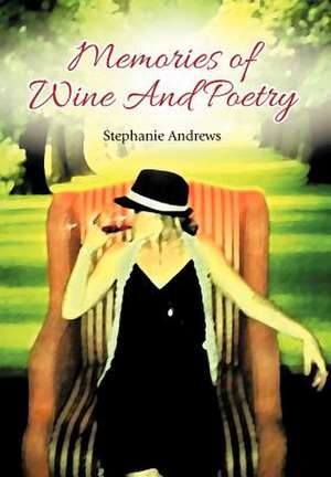 Memories of Wine And Poetry de Stephanie Andrews