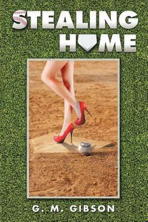 Stealing Home de G. M. Gibson