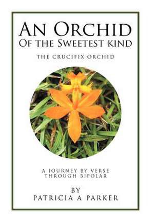 An Orchid of the Sweetest Kind de Patricia Parker