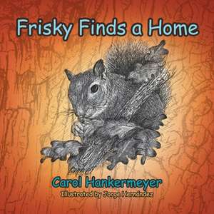 Frisky Finds a Home de Carol Hankermeyer