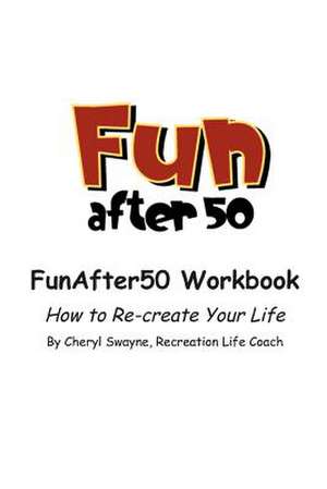 Fun After 50 Workbook de Cheryl Swayne