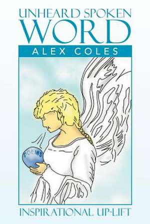 Unheard Spoken Word de Alex Coles