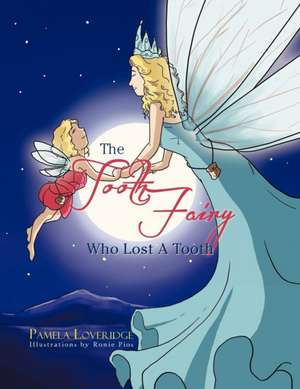 The Tooth Fairy Who Lost a Tooth de Pamela Loveridge